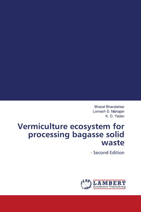 Kniha Vermiculture ecosystem for processing bagasse solid waste Lomesh S. Mahajan