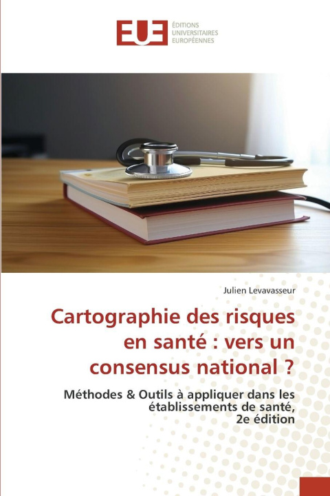Knjiga Cartographie des risques en santé : vers un consensus national ? Julien Levavasseur