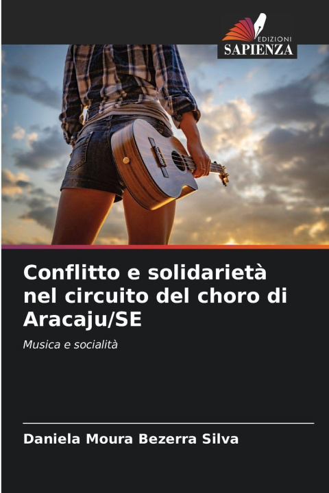 Kniha Conflitto e solidarietà nel circuito del choro di Aracaju/SE Daniela Moura Bezerra Silva