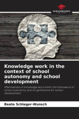 Kniha Knowledge work in the context of school autonomy and school development Beate Schleger-Wunsch