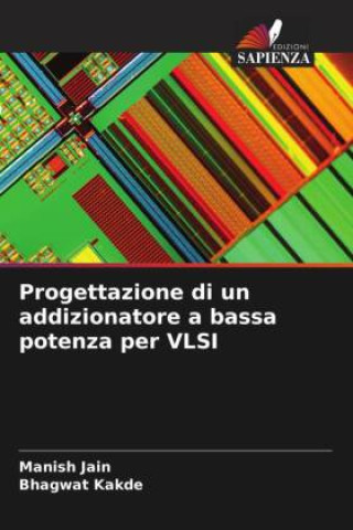 Kniha Progettazione di un addizionatore a bassa potenza per VLSI Bhagwat Kakde