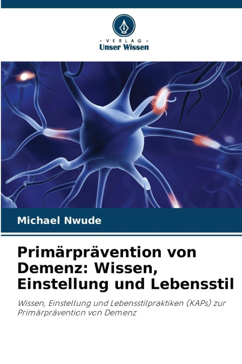 Boek Primärprävention von Demenz: Wissen, Einstellung und Lebensstil Michael Nwude