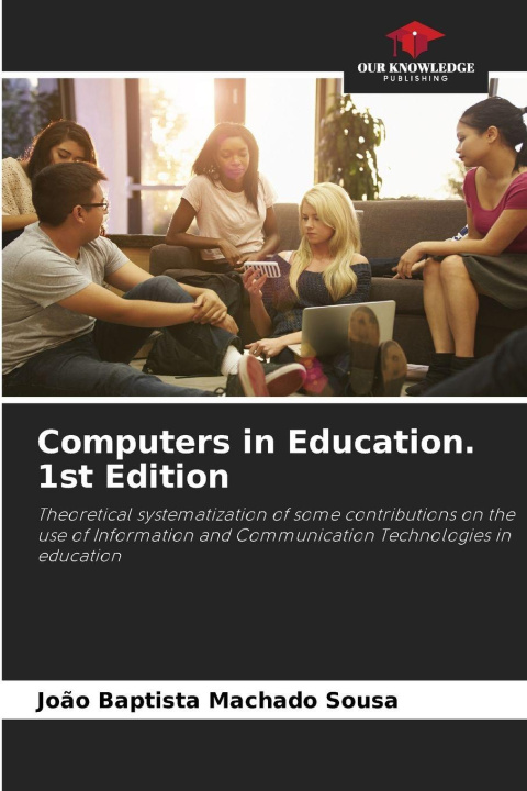 Kniha Computers in Education. 1st Edition João Baptista Machado Sousa