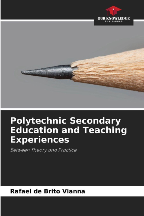 Kniha Polytechnic Secondary Education and Teaching Experiences Rafael de Brito Vianna
