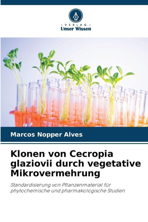 Kniha Klonen von Cecropia glaziovii durch vegetative Mikrovermehrung Marcos Nopper Alves