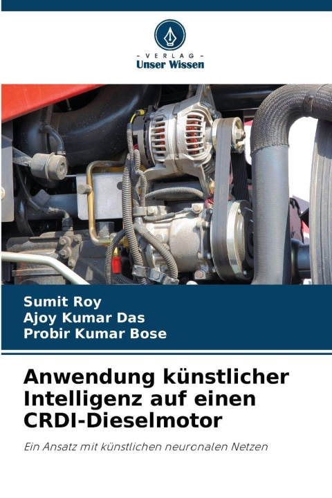 Kniha Anwendung künstlicher Intelligenz auf einen CRDI-Dieselmotor Ajoy Kumar Das