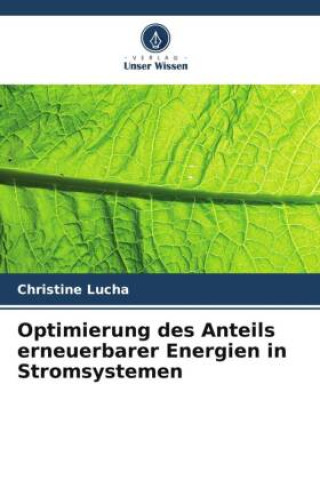 Boek Optimierung des Anteils erneuerbarer Energien in Stromsystemen Christine Lucha