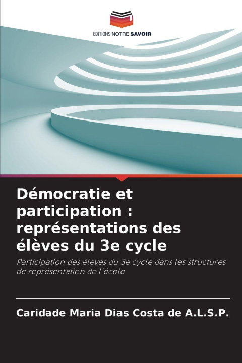 Knjiga Démocratie et participation : représentations des élèves du 3e cycle Caridade Maria Dias Costa de A.L.S.P.
