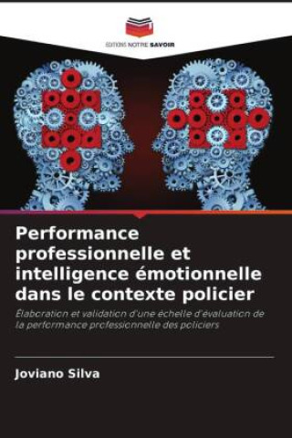 Knjiga Performance professionnelle et intelligence émotionnelle dans le contexte policier Joviano Silva