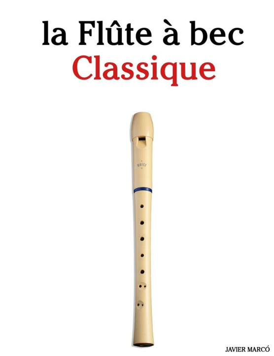 Kniha La Flûte à bec Classique Javier Marcó