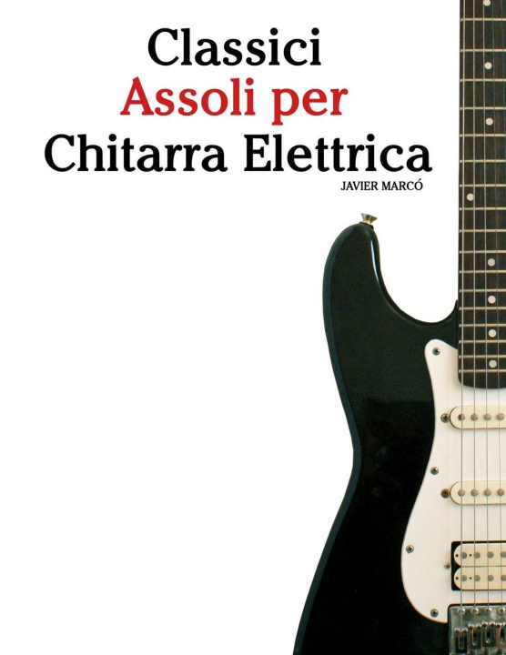 Knjiga Classici Assoli per Chitarra Elettrica Javier Marcó