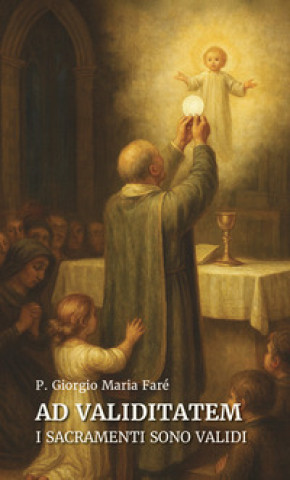 Knjiga Ad validitatem. I sacramenti sono validi P. Giorgio Maria Faré