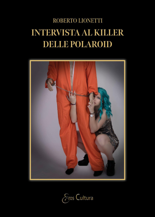 Kniha Intervista al killer delle polaroid Roberto Lionetti
