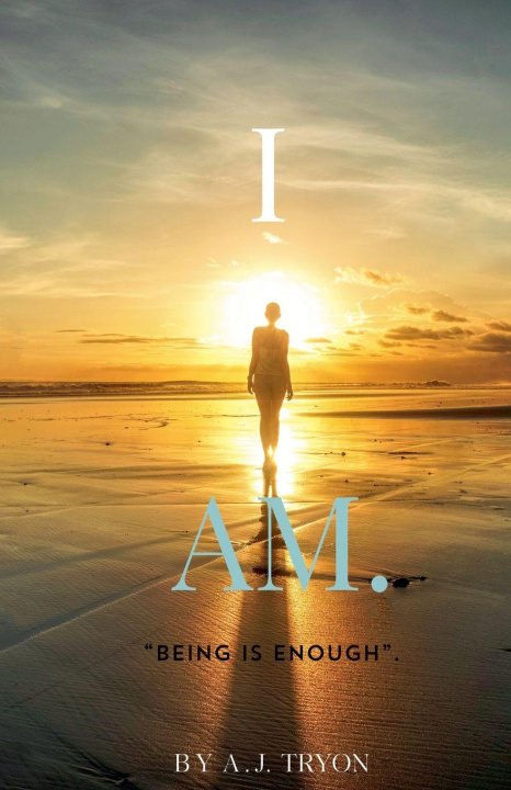 Kniha "I AM."~Being Is Enough A.J. Tryon