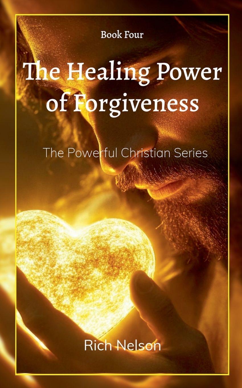 Kniha The Healing Power of Forgiveness Rich Nelson