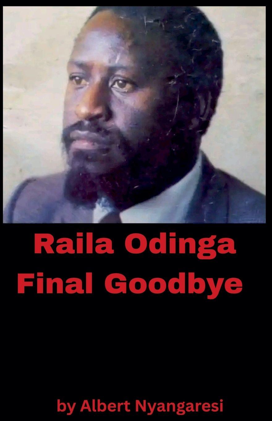 Kniha Raila Odinga Final Goodbye Albert Nyangaresi