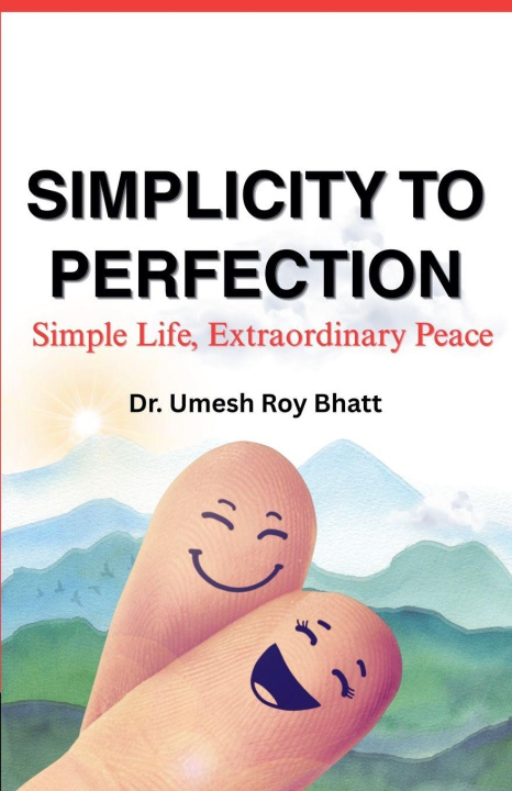 Kniha Simplicity To Perfection umesh roy bhatt