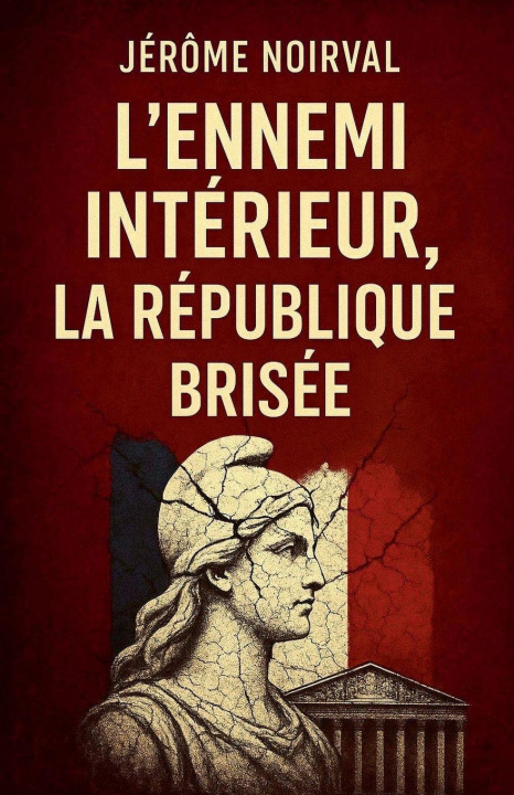Kniha L'ennemi intérieur, la République brisée Jérôme Noirval