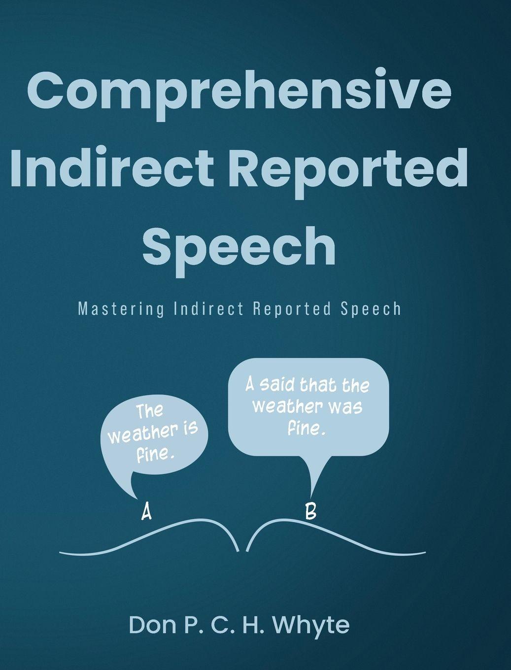 Kniha Comprehensive Indirect Reported Speech Don P. C. H. Whyte