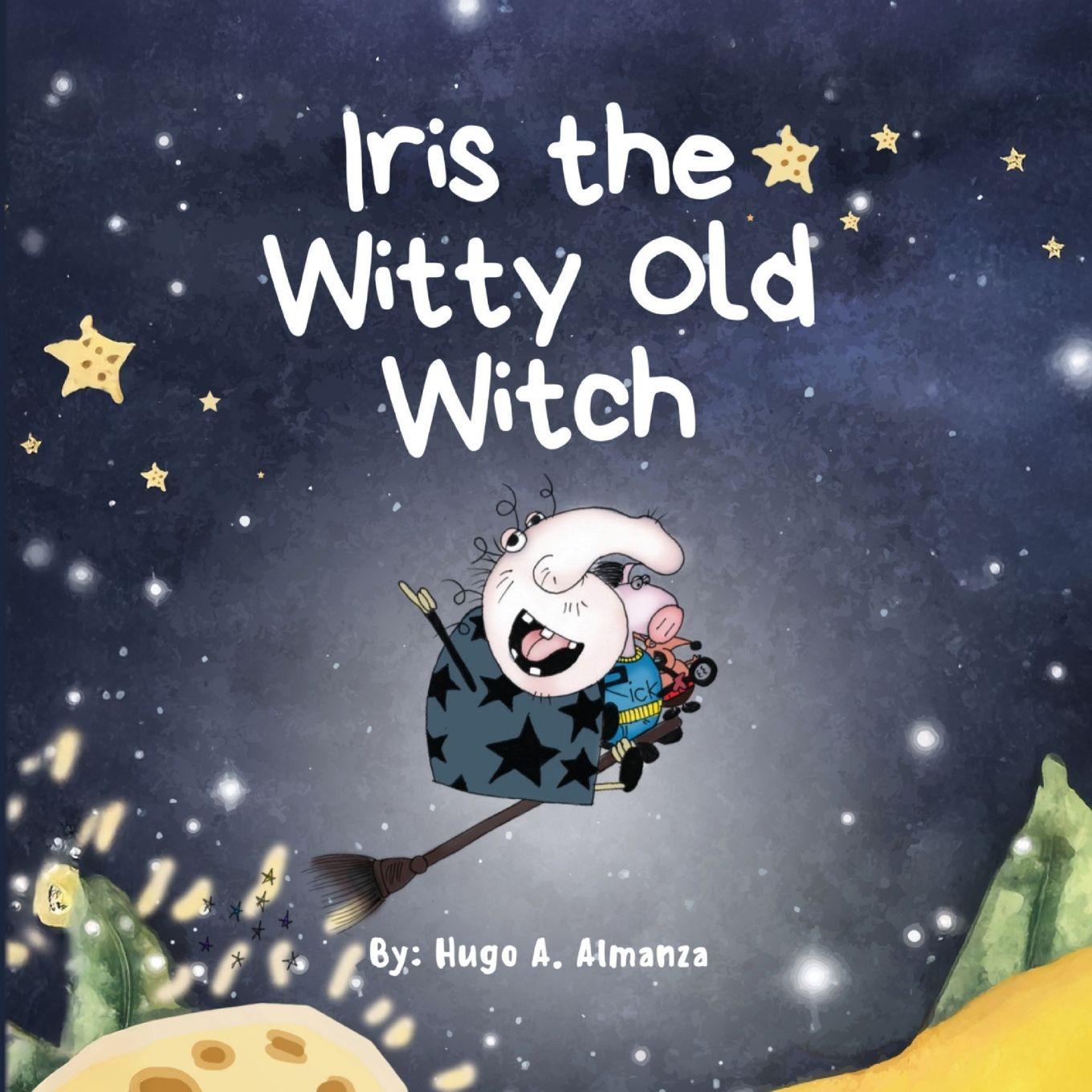 Kniha Iris the Witty Old Witch Hugo A. Almanza