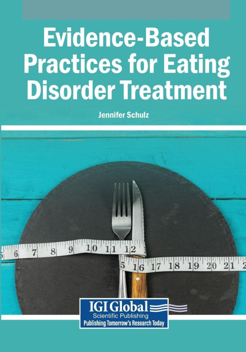 Kniha Evidence-Based Practices for Eating Disorder Treatment Jennifer Schulz