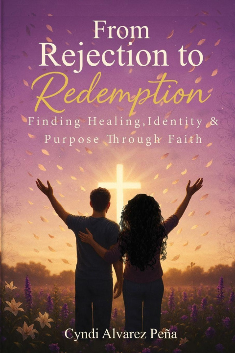Knjiga From Rejection To Redemption Cyndi Alvarez Pena
