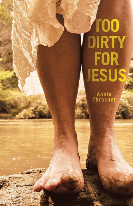 Kniha Too Dirty for Jesus Annie Thrasher