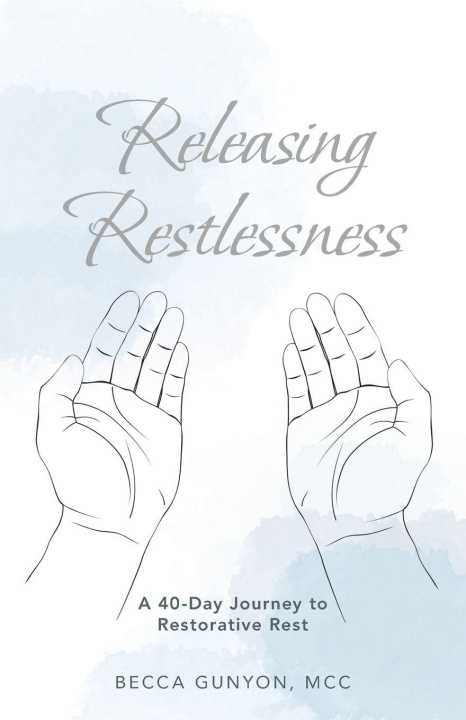 Kniha Releasing Restlessness Becca Gunyon MCC