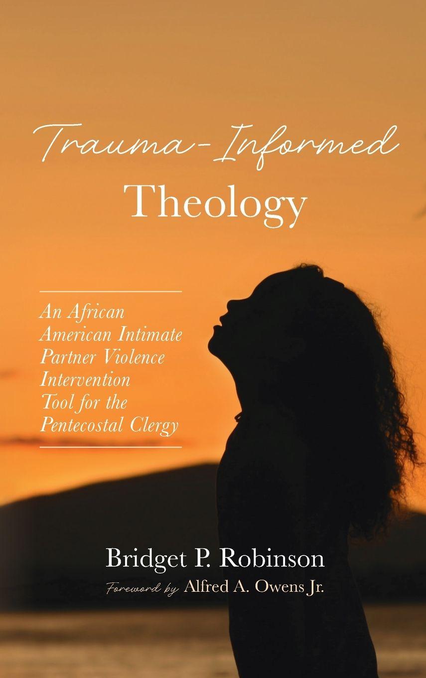 Kniha Trauma-Informed Theology Bridget P. Robinson