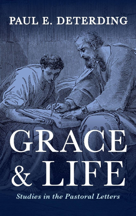 Kniha Grace and Life Paul E. Deterding