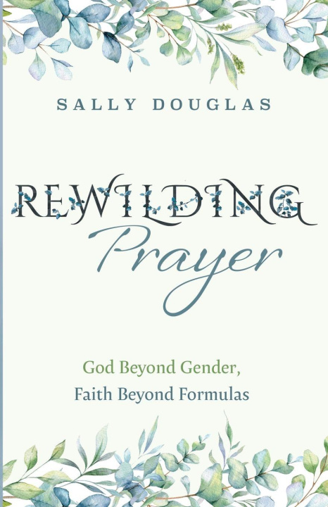 Kniha Rewilding Prayer Sally Douglas