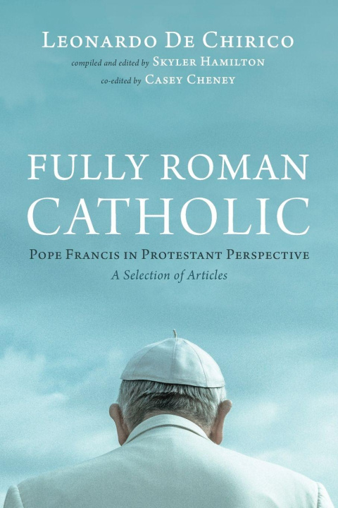 Knjiga Fully Roman Catholic Skyler Hamilton