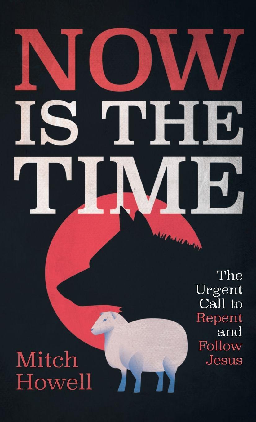 Книга Now Is the Time Mitch Howell