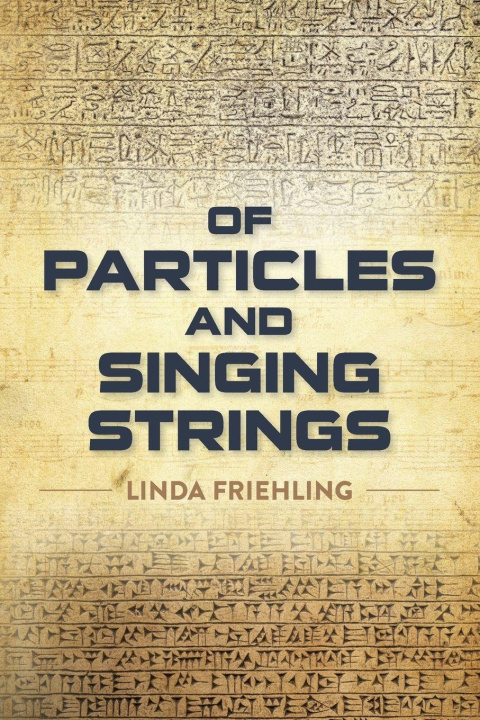Kniha Of Particles and Singing Strings Linda Friehling