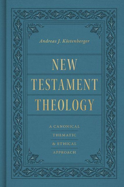 Книга New Testament Theology Andreas J. Köstenberger