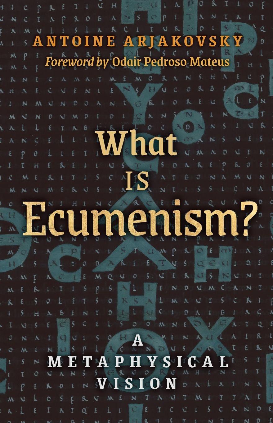 Kniha What is Ecumenism? Antoine Arjakovsky