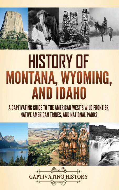 Kniha History of Montana, Wyoming, and Idaho Captivating History