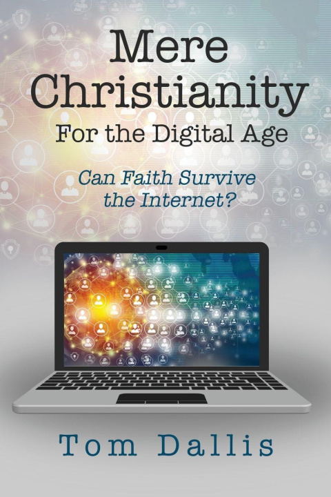 Knjiga Mere Christianity for the Digital Age Tom Dallis