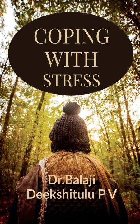 Kniha COPING with STRESS Dr Balaji Deekshitulu P V