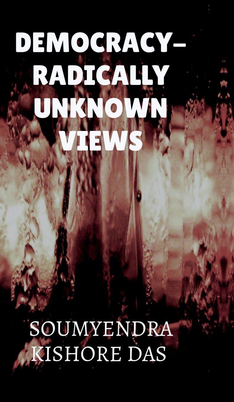 Knjiga Democracy - Radically Unknown Views SOUMYENDRA KISHORE DAS