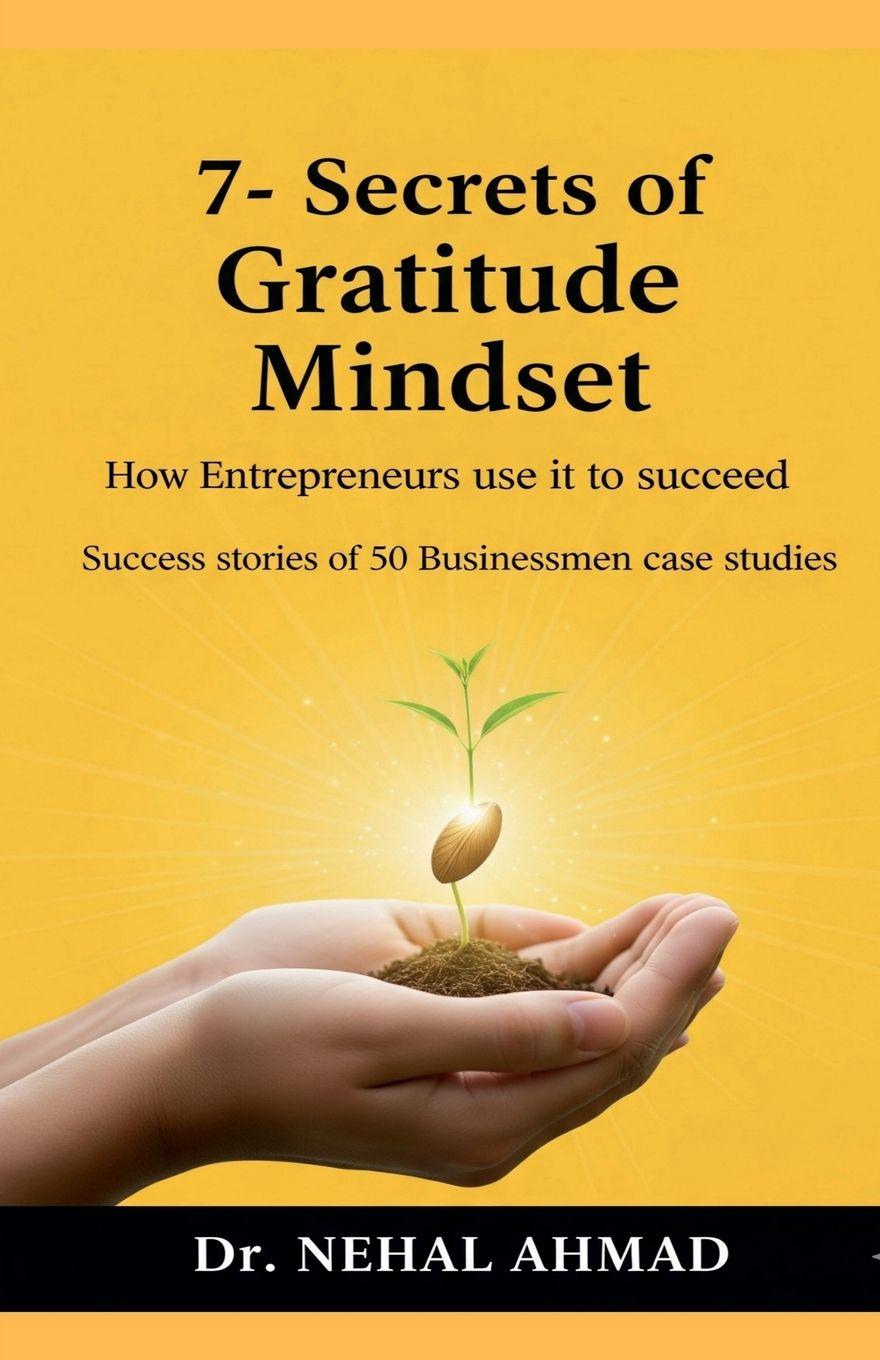 Kniha 7- secrets of Gratitude Mindset Dr. Nehal Ahmad