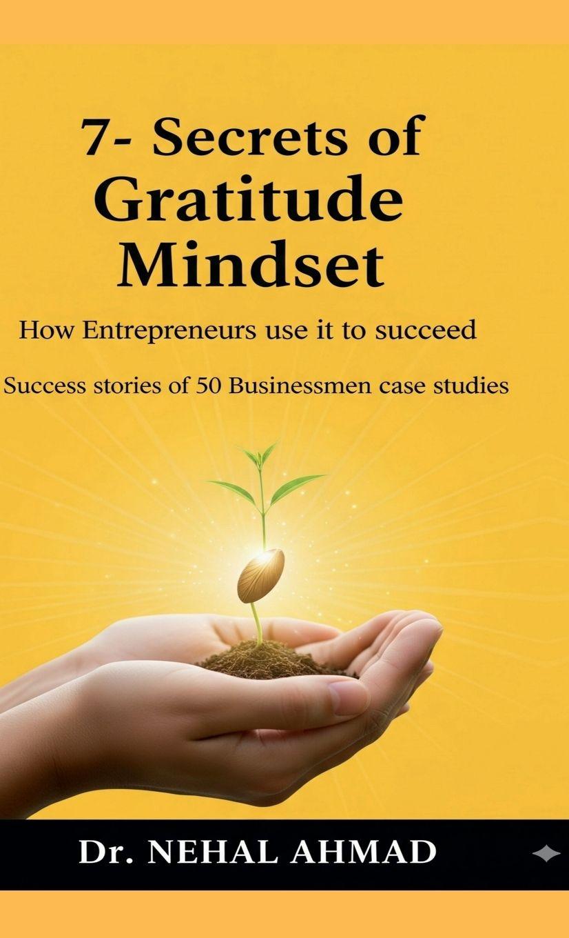 Knjiga 7- secrets of Gratitude Mindset Dr. Nehal Ahmad