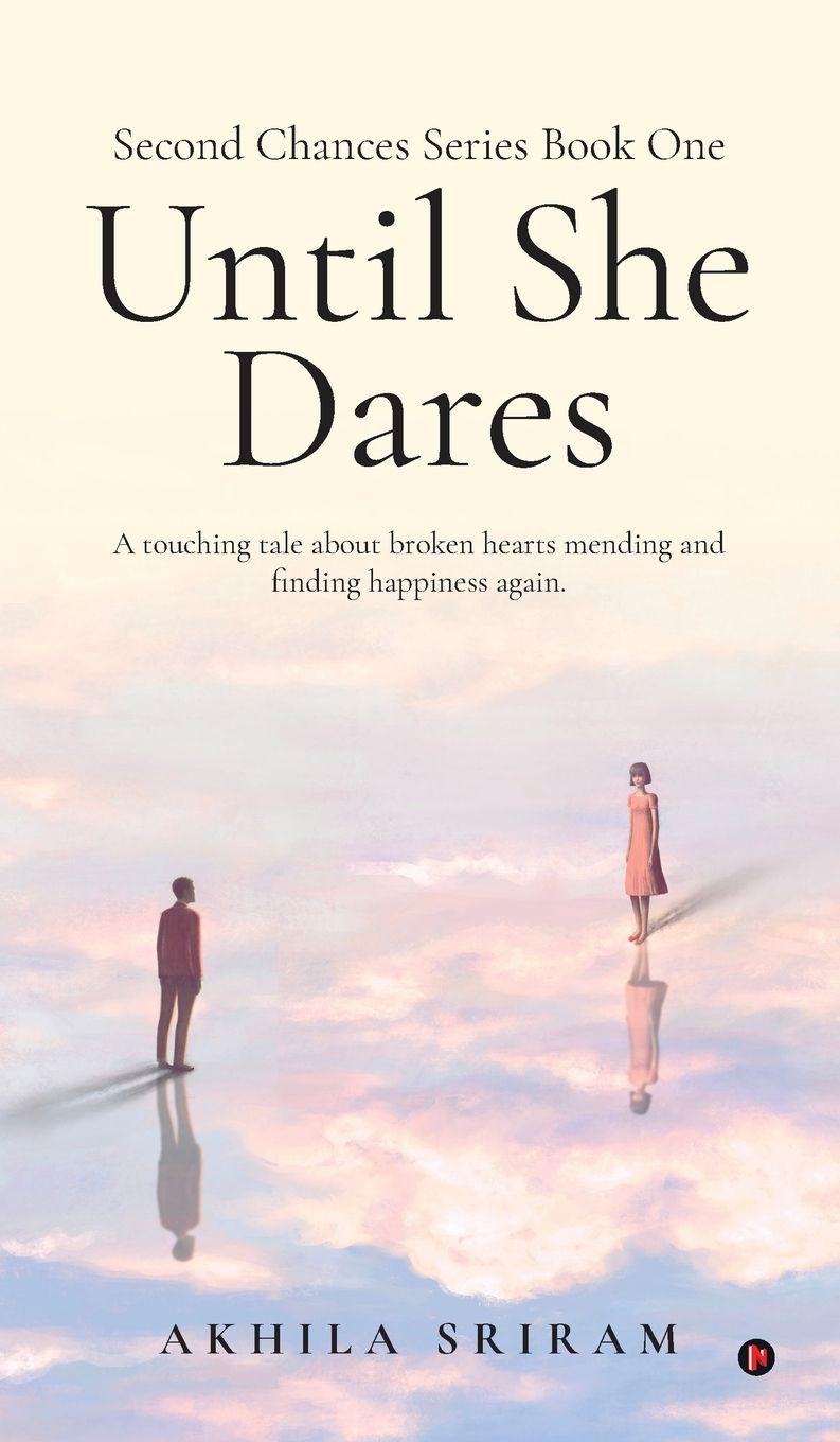 Книга Second Chances Series Book One - Until She Dares Akhila Sriram