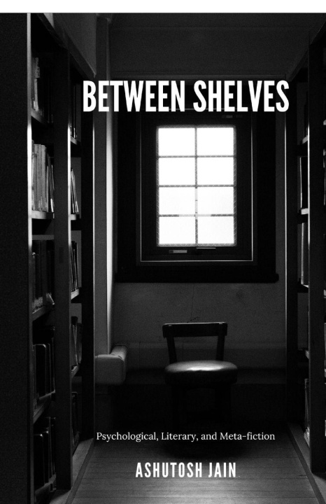 Kniha Between Shelves Ashutosh Jain