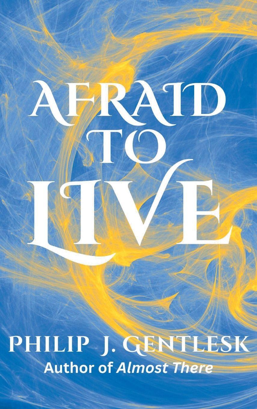 Kniha Afraid to Live Philip J. Gentlesk
