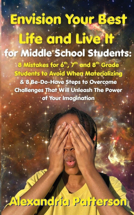Knjiga Envision Your Best Life and Live It for Middle School Students Patterson