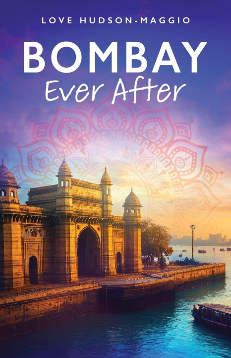 Knjiga Bombay Ever After Love Hudson-Maggio