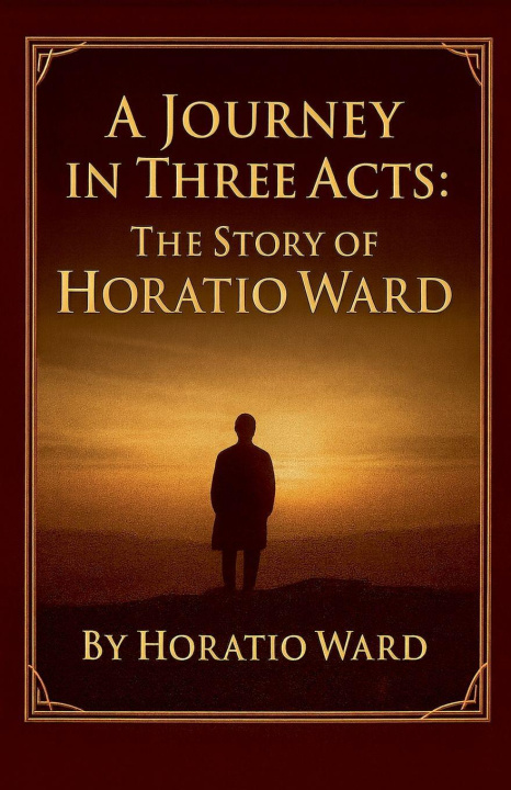 Книга A Journey in Three Acts Horatio Ward