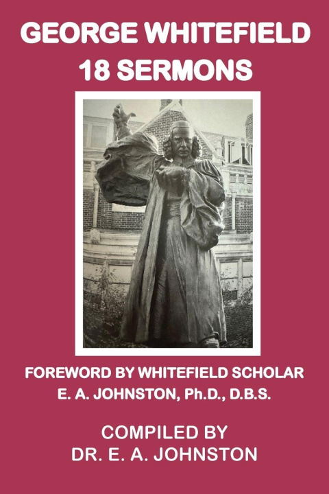 Kniha George Whitefield, 18 Sermons E. A. Johnston