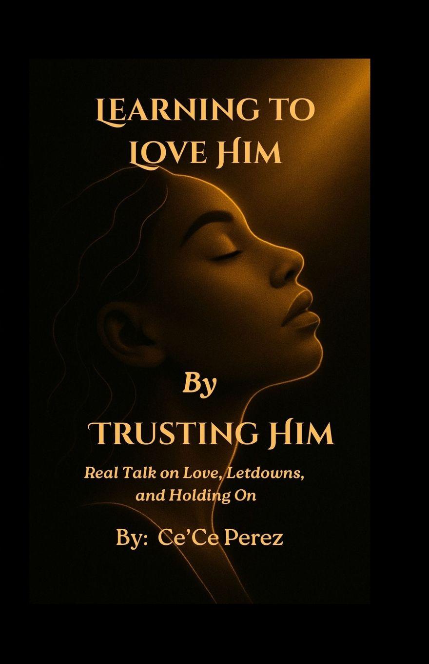 Kniha Learning To Love Him By Trusting Him Ce'ce Perez